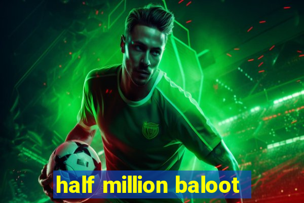 half million baloot