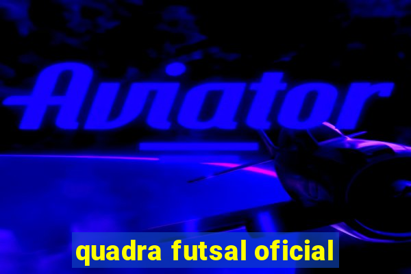 quadra futsal oficial