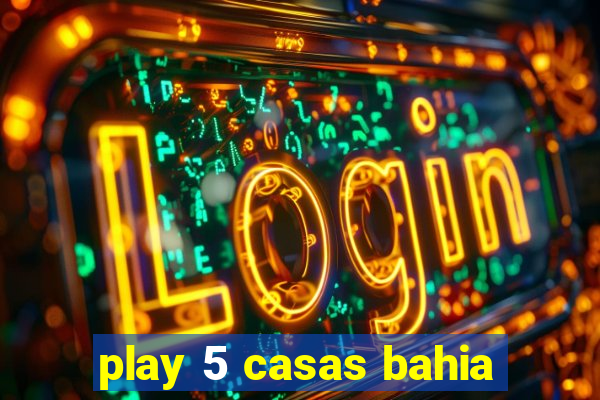 play 5 casas bahia