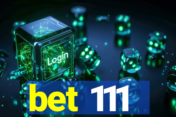 bet 111