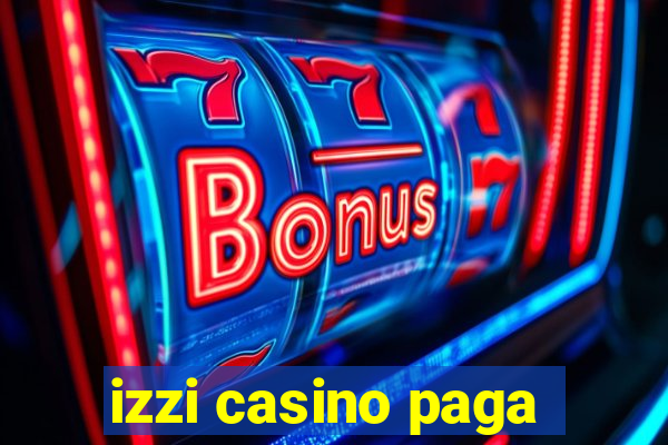 izzi casino paga