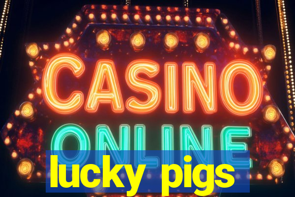 lucky pigs