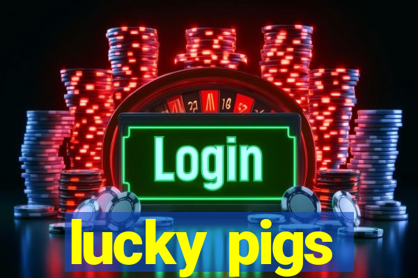 lucky pigs