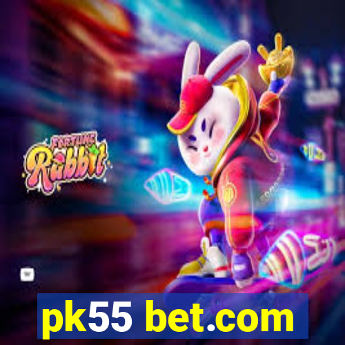 pk55 bet.com