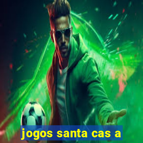 jogos santa cas a