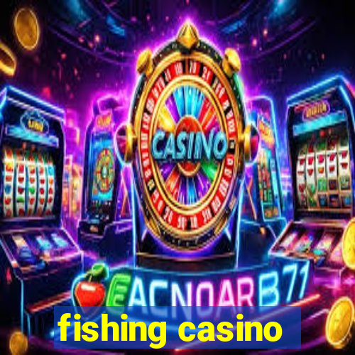 fishing casino