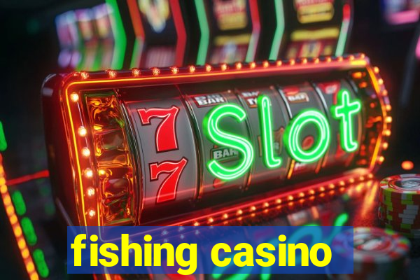 fishing casino