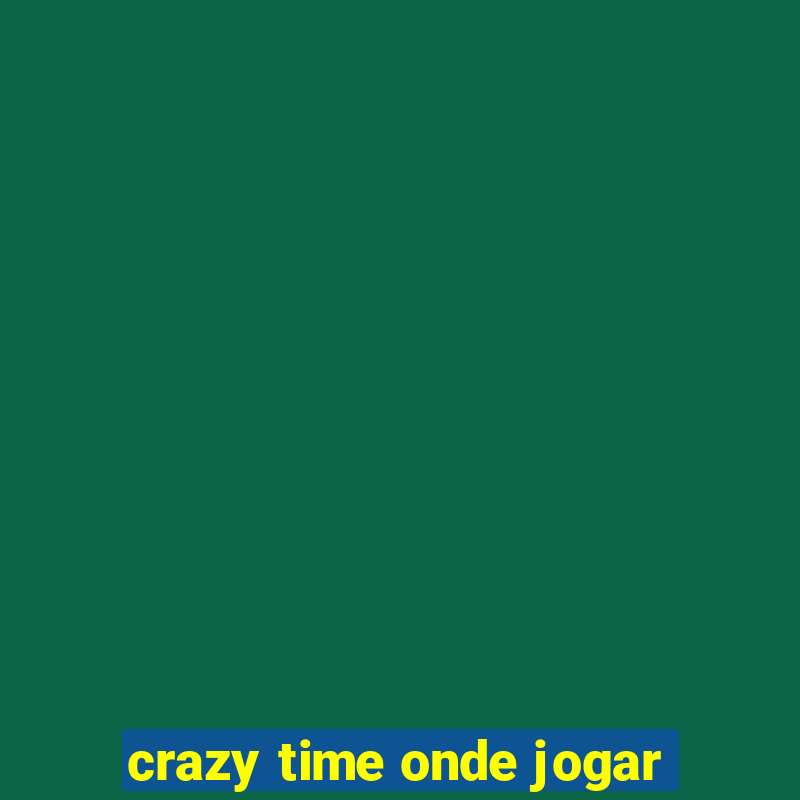 crazy time onde jogar