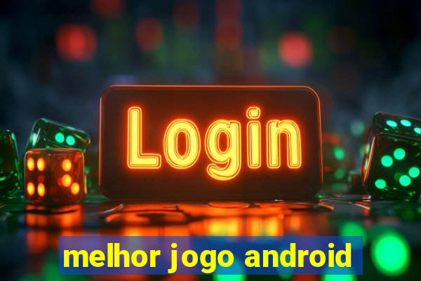 melhor jogo android