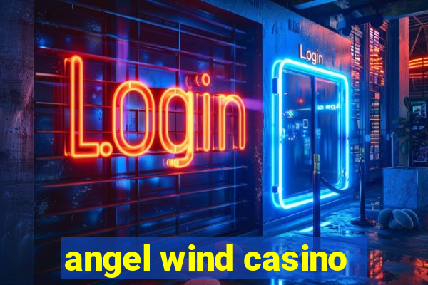 angel wind casino