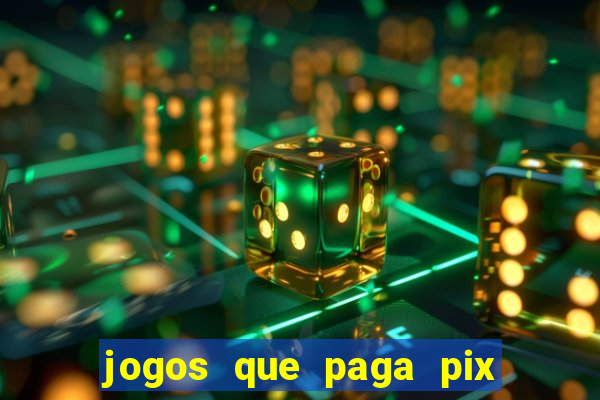 jogos que paga pix na hora