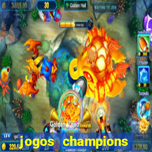 jogos champions onde vai passar