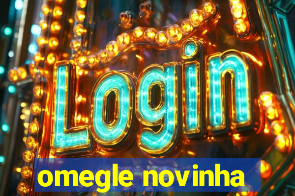 omegle novinha