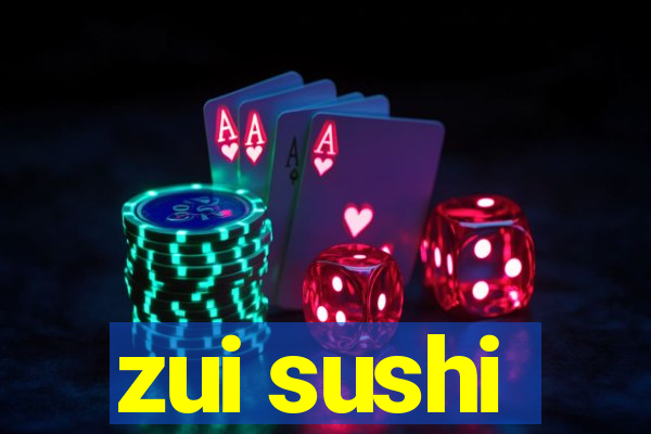 zui sushi