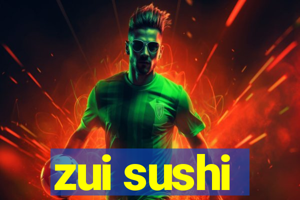 zui sushi