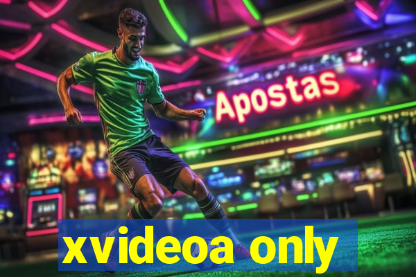 xvideoa only