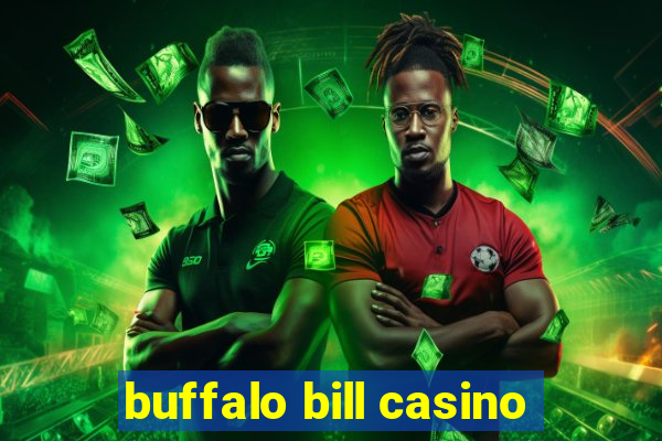 buffalo bill casino