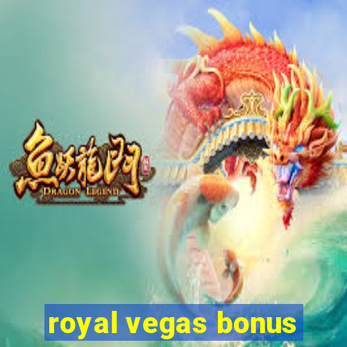 royal vegas bonus