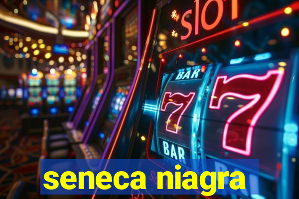 seneca niagra