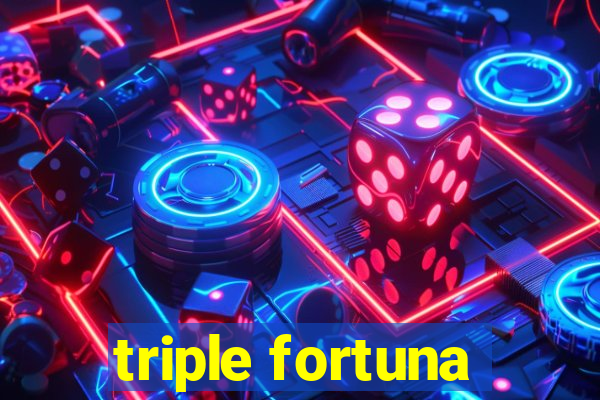 triple fortuna