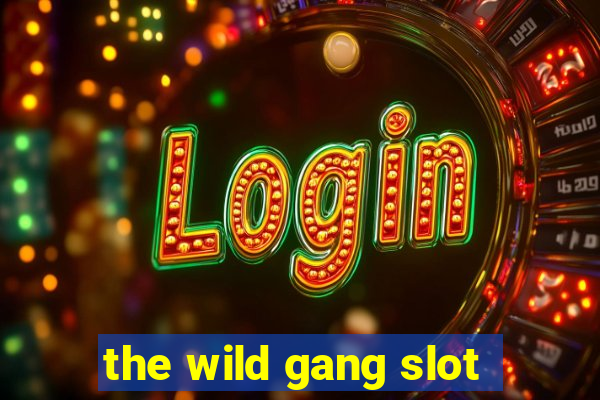 the wild gang slot