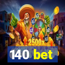 140 bet