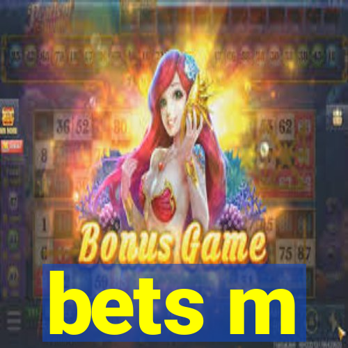 bets m