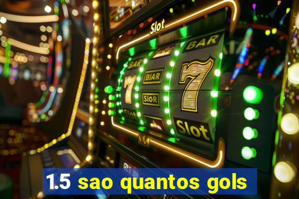 1.5 sao quantos gols