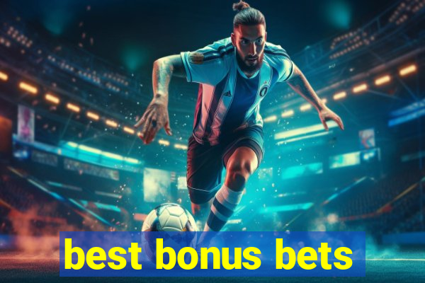 best bonus bets