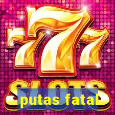 putas fatal