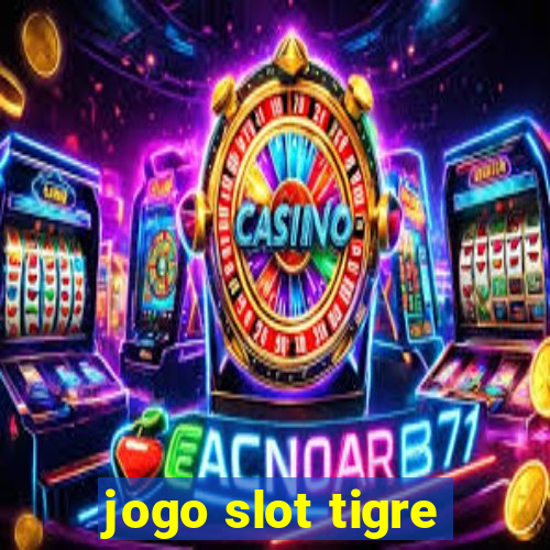 jogo slot tigre