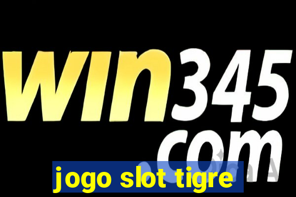 jogo slot tigre