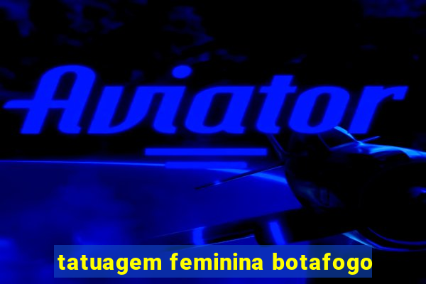 tatuagem feminina botafogo