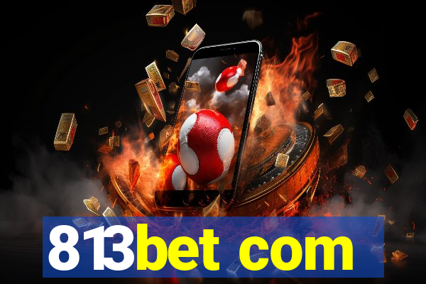 813bet com