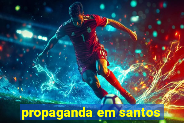 propaganda em santos