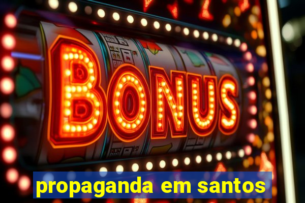 propaganda em santos