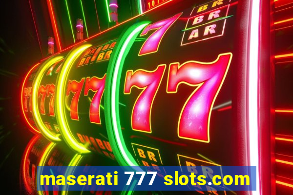 maserati 777 slots.com