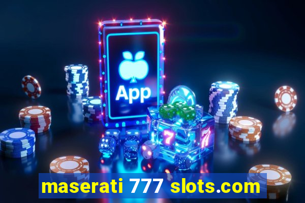 maserati 777 slots.com