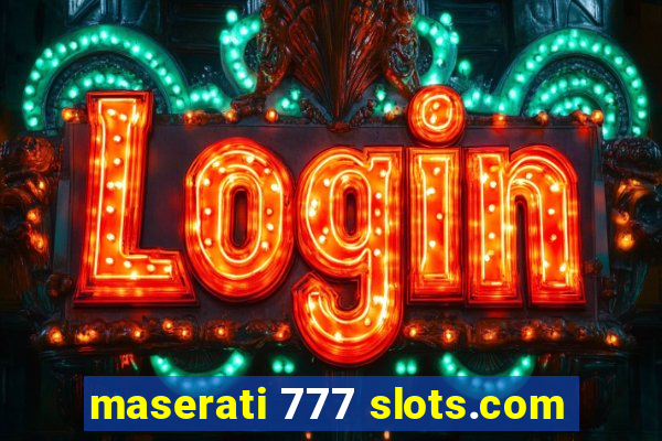 maserati 777 slots.com