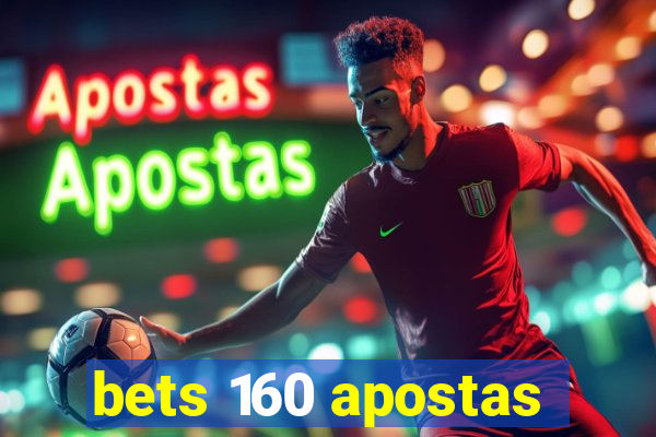 bets 160 apostas