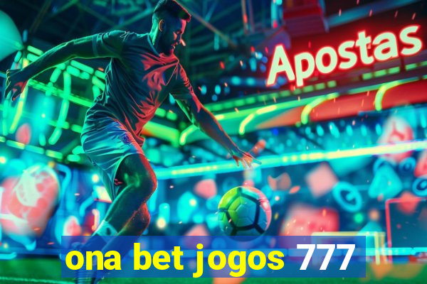 ona bet jogos 777