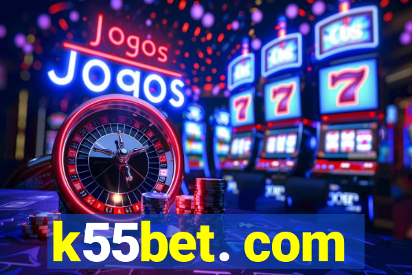 k55bet. com