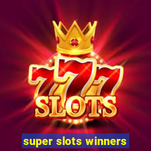 super slots winners