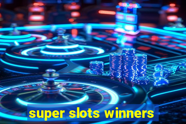 super slots winners