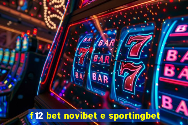 f12 bet novibet e sportingbet