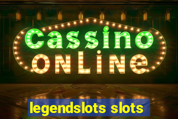 legendslots slots