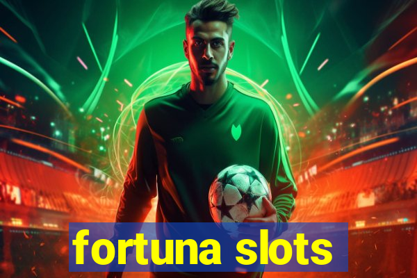 fortuna slots