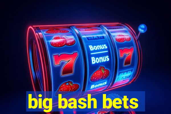 big bash bets