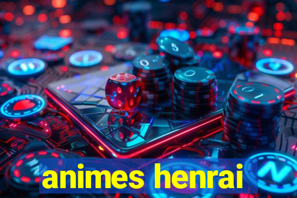 animes henrai