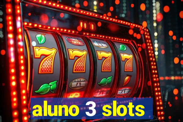 aluno 3 slots